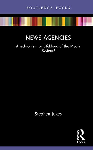 Stock image for News Agencies : Anachronism or Lifeblood of the Media System? for sale by GreatBookPrices