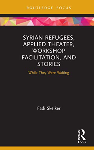 Stock image for Syrian Refugees, Applied Theater, Workshop Facilitation, and Stories: While They Were Waiting for sale by Blackwell's