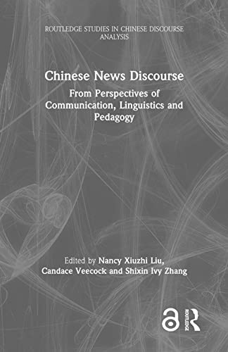 Stock image for Chinese News Discourse: From Perspectives of Communication, Linguistics and Pedagogy (Routledge Studies in Chinese Discourse Analysis) for sale by Chiron Media
