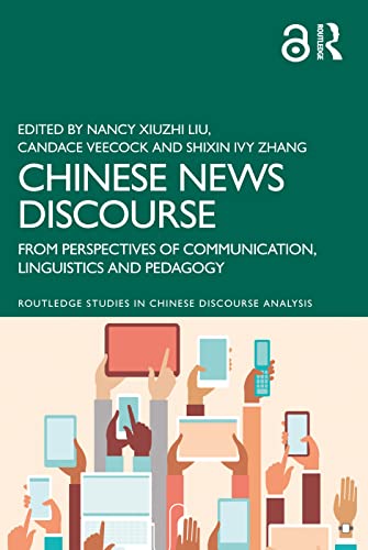 Stock image for Chinese News Discourse: From Perspectives of Communication, Linguistics and Pedagogy for sale by Blackwell's