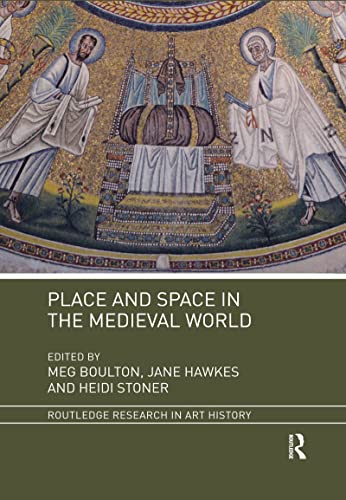 Beispielbild fr Place and Space in the Medieval World (Routledge Research in Art History) zum Verkauf von WorldofBooks