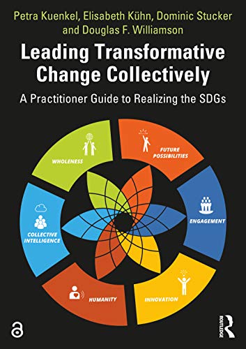 Stock image for Leading Transformative Change Collectively: A Practitioner Guide to Realizing the SDGs for sale by Blackwell's