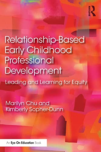 Stock image for Relationship-Based Early Childhood Professional Development: Leading and Learning for Equity for sale by Blackwell's