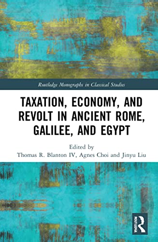 Stock image for Taxation, Economy, and Revolt in Ancient Rome, Galilee, and Egypt (Routledge Monographs in Classical Studies) for sale by Lucky's Textbooks