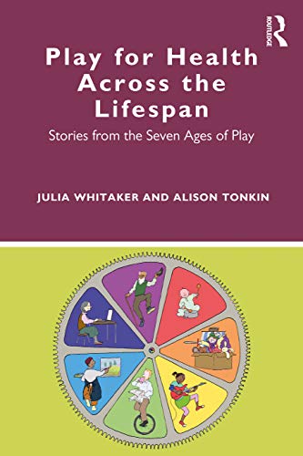 Stock image for Play for Health Across the Lifespan: Stories from the Seven Ages of Play for sale by Blackwell's