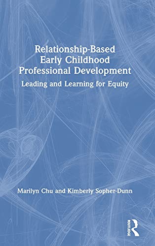 Stock image for Relationship-Based Early Childhood Professional Development: Leading and Learning for Equity for sale by THE SAINT BOOKSTORE
