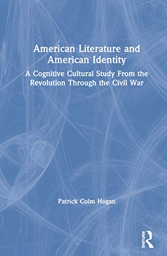 Stock image for American Literature and American Identity: A Cognitive Cultural Study From the Revolution Through the Civil War for sale by Chiron Media