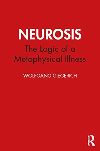 Imagen de archivo de Neurosis: The Logic of a Metaphysical Illness a la venta por Blackwell's