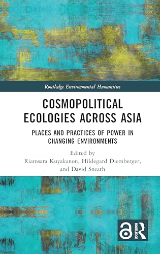 Imagen de archivo de Cosmopolitical Ecologies Across Asia: Places and Practices of Power in Changing Environments (Routledge Environmental Humanities) a la venta por Chiron Media