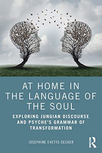Stock image for At Home In The Language Of The Soul: Exploring Jungian Discourse and Psyche's Grammar of Transformation for sale by Blackwell's