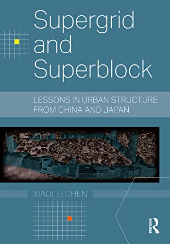 Beispielbild fr Supergrid and Superblock : Lessons in Urban Structure from China and Japan zum Verkauf von GreatBookPricesUK