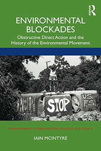 Beispielbild fr Environmental Blockades: Obstructive Direct Action and the History of the Environmental Movement zum Verkauf von Blackwell's