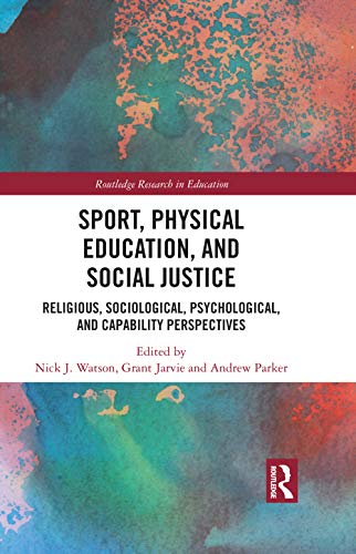 Beispielbild fr Sport, Physical Education, and Social Justice: Religious, Sociological, Psychological, and Capability Perspectives zum Verkauf von Revaluation Books