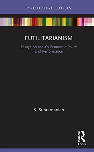 Imagen de archivo de Futilitarianism: Essays on India's Economic Policy and Performance a la venta por Buchpark