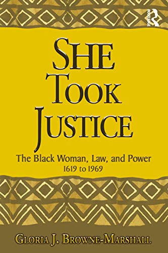 9780367482190: She Took Justice: The Black Woman, Law, and Power – 1619 to 1969 (Criminology and Justice Studies)