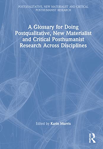 Stock image for A Glossary for Doing Postqualitative, New Materialist and Critical Posthumanist Research Across Disciplines for sale by Chiron Media