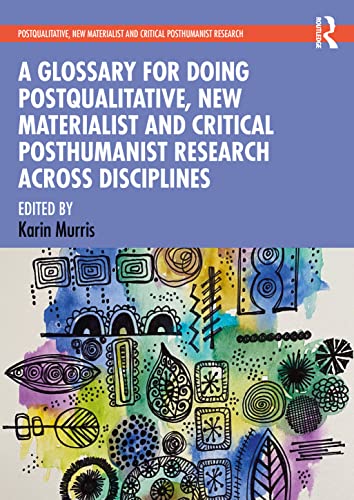 Stock image for A Glossary for Doing Postqualitative, New Materialist and Critical Posthumanist Research Across Disciplines for sale by Blackwell's