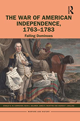 Beispielbild fr The War of American Independence, 1763-1783: Falling Dominoes zum Verkauf von ThriftBooks-Dallas