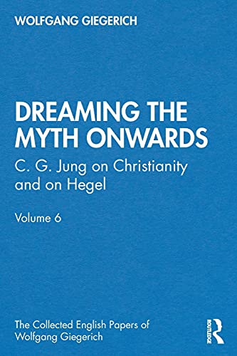Imagen de archivo de Dreaming the Myth Onwards": C. G. Jung on Christianity and on Hegel, Volume 6 a la venta por Blackwell's