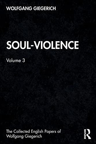 Imagen de archivo de Soul-Violence: Volume 3 (The Collected English Papers of Wolfgang Giegerich) a la venta por Decluttr