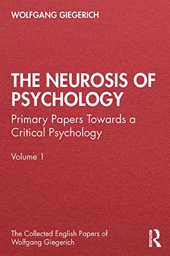 Stock image for The Neurosis of Psychology: Primary Papers Towards a Critical Psychology, Volume 1 (The Collected English Papers of Wolfgang Giegerich) for sale by Decluttr