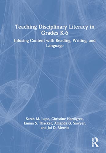 Stock image for Teaching Disciplinary Literacy in Grades K-6: Infusing Content with Reading, Writing, and Language for sale by Chiron Media