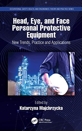 Stock image for Head, Eye, and Face Personal Protective Equipment: New Trends, Practice and Applications (Occupational Safety, Health, and Ergonomics) for sale by Chiron Media