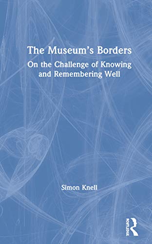 Stock image for The Museums Borders: On the Challenge of Knowing and Remembering Well for sale by Chiron Media