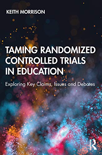 Beispielbild fr Taming Randomized Controlled Trials in Education: Exploring Key Claims, Issues and Debates zum Verkauf von Blackwell's