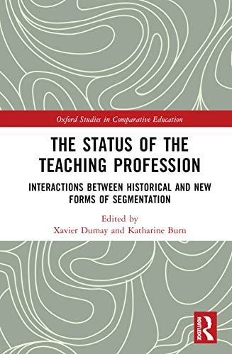 Stock image for The Status of the Teaching Profession: Interactions Between Historical and New Forms of Segmentation for sale by Blackwell's