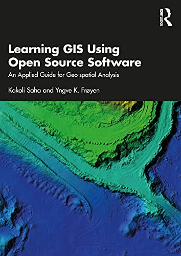 9780367487454: Learning GIS Using Open Source Software: An Applied Guide for Geo-spatial Analysis