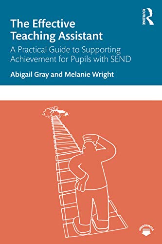 Imagen de archivo de The Effective Teaching Assistant: A Practical Guide to Supporting Achievement for Pupils with SEND a la venta por Blackwell's