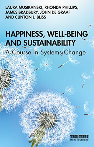 Stock image for Happiness, Well-being and Sustainability: A Course in Systems Change for sale by Revaluation Books