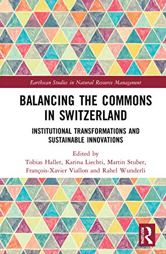Beispielbild fr Balancing the Commons in Switzerland: Institutional Transformations and Sustainable Innovations (Earthscan Studies in Natural Resource Management) zum Verkauf von Chiron Media