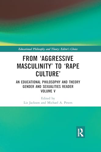 Beispielbild fr From 'Aggressive Masculinity' to 'Rape Culture': An Educational Philosophy and Theory Gender and Sexualities Reader, Volume V zum Verkauf von Blackwell's