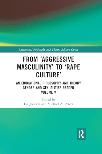 Imagen de archivo de From 'Aggressive Masculinity' to 'Rape Culture': An Educational Philosophy and Theory Gender and Sexualities Reader, Volume V a la venta por Blackwell's