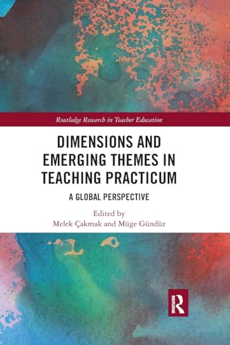 9780367489298: Dimensions and Emerging Themes in Teaching Practicum: A Global Perspective (Routledge Research in Teacher Education)