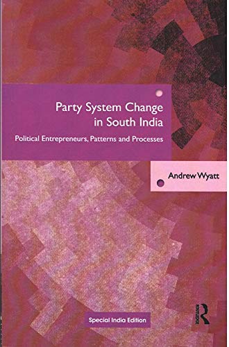 Stock image for Party System Change in South India: Political Entrepreneurs, Patterns and Processes for sale by dsmbooks