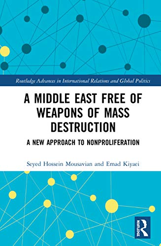 Stock image for A Middle East Free of Weapons of Mass Destruction: A New Approach to Nonproliferation (Routledge Advances in International Relations and Global Politics) for sale by Chiron Media