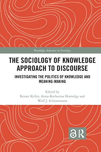Beispielbild fr The Sociology of Knowledge Approach to Discourse: Investigating the Politics of Knowledge and Meaning-making. zum Verkauf von Blackwell's