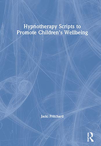 9780367490393: Hypnotherapy Scripts to Promote Children's Wellbeing