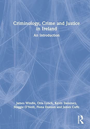 Beispielbild fr Criminology, Crime and Justice in Ireland: An Introduction zum Verkauf von Blackwell's