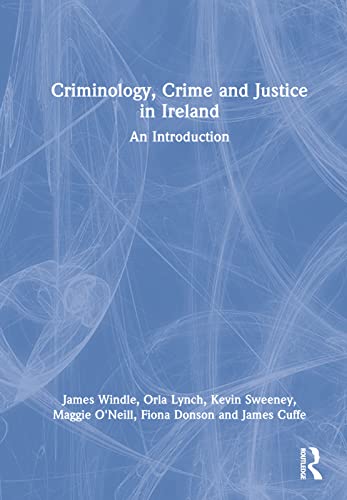 Imagen de archivo de Criminology, Crime and Justice in Ireland: An Introduction a la venta por Blackwell's