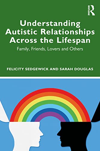 Beispielbild fr Understanding Autistic Relationships Across the Lifespan zum Verkauf von Blackwell's