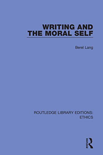 9780367491604: Writing and the Moral Self (Routledge Library Editions: Ethics)