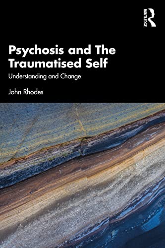 Stock image for Psychosis and The Traumatised Self: Understanding and Change for sale by Blackwell's