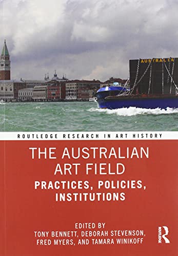 9780367493066: The Australian Art Field: Practices, Policies, Institutions (Routledge Research in Art History)