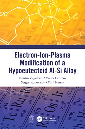 Beispielbild fr Electron-ion-plasma Modification of a Hypoeutectoid Al-si Alloy zum Verkauf von GreatBookPrices