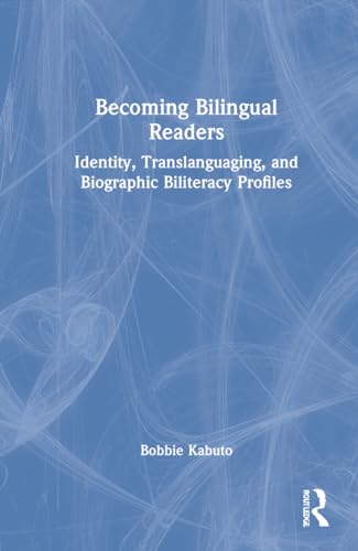 Stock image for Becoming Bilingual Readers: Identity, Translanguaging, and Biographic Biliteracy Profiles for sale by Chiron Media
