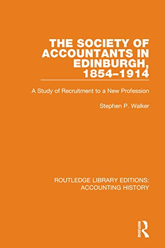 Stock image for The Society of Accountants in Edinburgh, 1854-1914: A Study of Recruitment to a New Profession for sale by Blackwell's